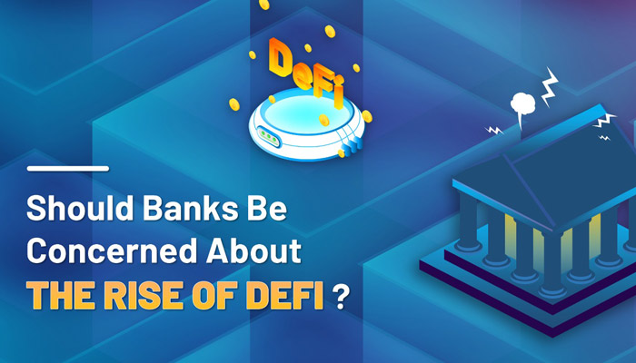 Should banks be concerned about the rising star that is DeFi?