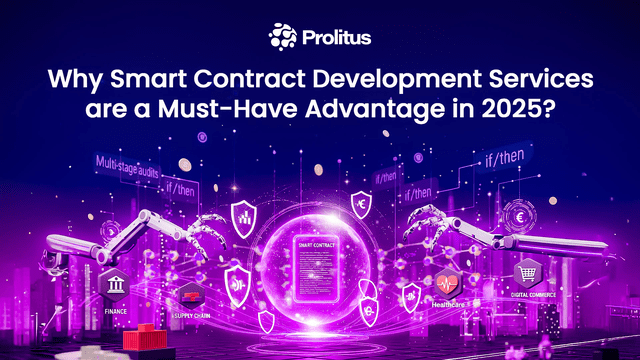 Why Smart Contract Development Services are a Must-Have Advantage in 2025?