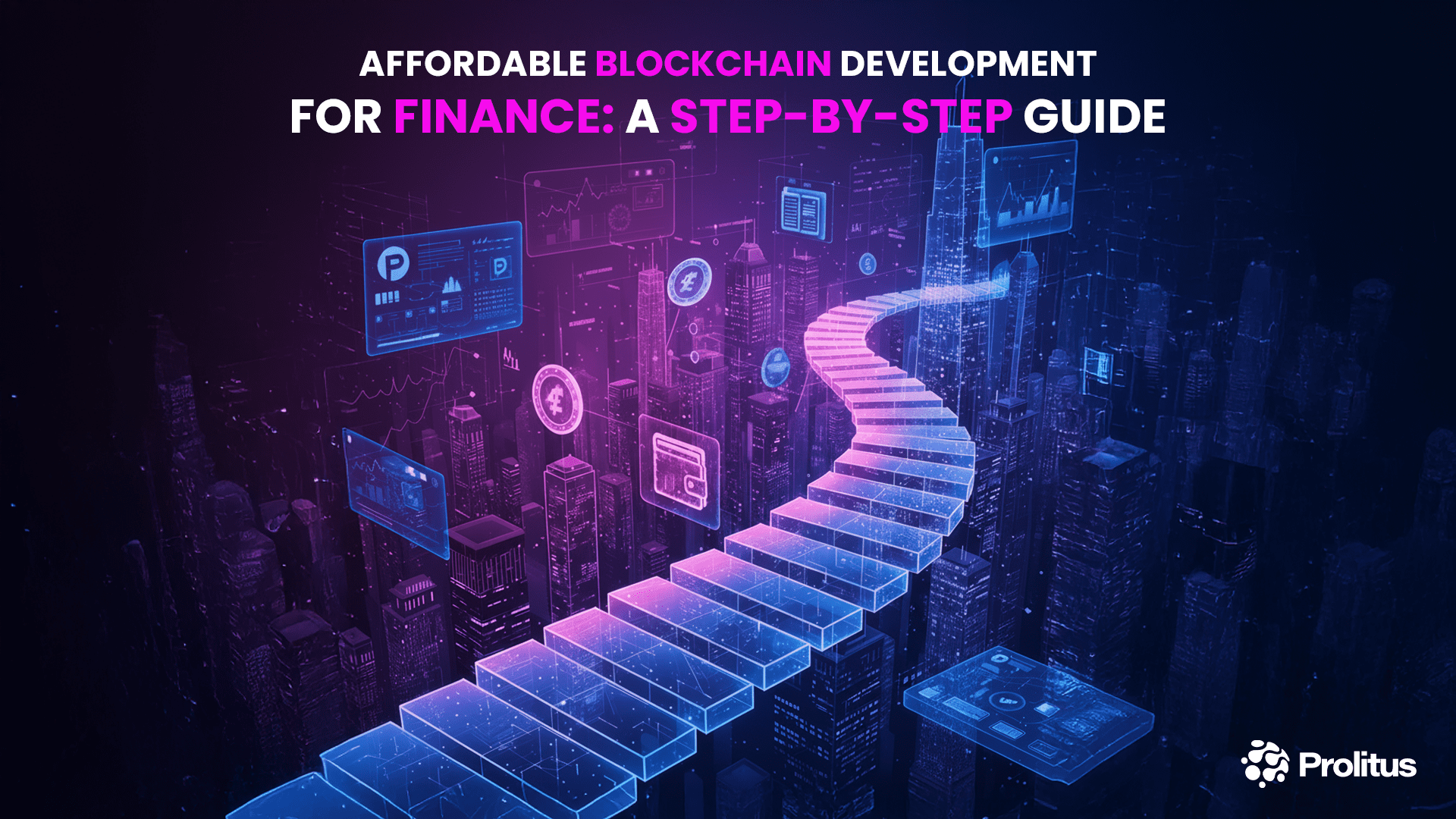 Affordable Blockchain Development for Finance: A Step-by-Step Guide