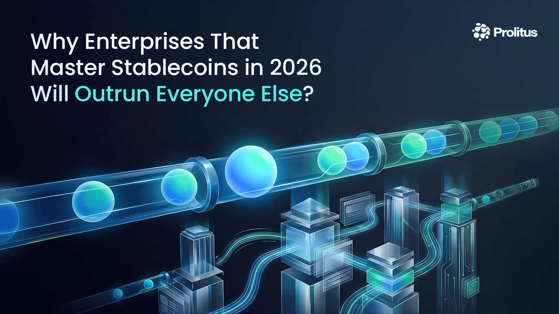Why Enterprises That Master Stablecoins in 2026 Will Outrun Everyone Else?